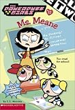  : Powerpuff Girls Chapter Book #12: M S. Meane (Powerpuff Girls, Chaper Book)