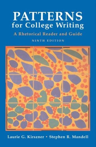 Patterns for College Writing: A Rhetorical Reader and Guide, by Laurie G. Kirszner, Stephen R. Mandell