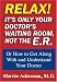 Relax! It's Only Your Doctor's Waiting Room, Not the E.R.: Or How to Get Along With and Understand Your Doctor