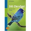 300 Zierv�gel. Taschenatlas: Kennen und pflegen