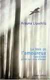 La Voie de l'amoureux : Savoir aimer plut�t que r�ver d'amour
