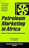 Petroleum Marketing in Africa: Issues in Pricing, Taxation and Investment