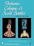 Perfume, Cologne, And Scent Bottles (Schiffer Book for Collectors)
