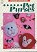 Pet Purses Crochet Patterns! 5 perky pet purses and pins to crochet (Hosue of White birches)
