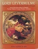 Lord Leverhulme : founder of the Lady Lever Art Gallery and Port Sunlight on Merseyside: a great Edwardian collector and builder: paintings, sculpture, ceramics, furniture, architecture: [catalogue of
