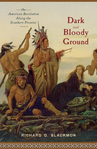 dark and bloody ground the american revolution along the southern frontier