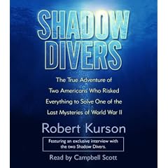 Shadow Divers: The True Adventure of Two Americans Who Risked Everything to Solve One of the Last Mysteries of World War II