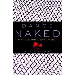 Dance Naked: A Guide to Releasing Your Inner Hottie