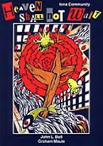 Heaven Shall Not Wait: v. 1 (Wild Goose Songs)