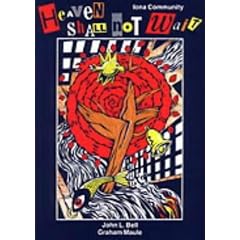 Heaven Shall Not Wait: v. 1 (Wild Goose Songs)
