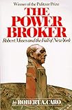 The Power Broker: Robert Moses and the Fall of New York (Vintage)