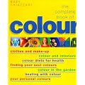 The Complete Book of Colour: Clothes & Make-up / Colour & Interiors / Colour Diets for Health / Finding Your Soul Colours / Colour in the Garden / Healing with Colour / Your Personal Colours