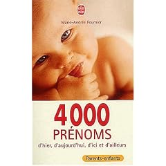 4000 pr�noms d'hier, d'aujourd'hui, d'ici et d'ailleurs