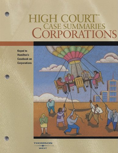 High Court Case Summaries on Corporations, Keyed to Hamilton, 10th Edition (High Court Case Summaries)