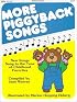 More Piggyback Songs: New Songs Sung to the Tunes of Childhood Favorites