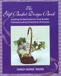 The Gift Basket Design Book: Everythi...