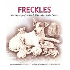 Freckles: The Mystery of the Little White Dog in the Desert (Aspca Henry Bergh Children's Book Awards (Awards))