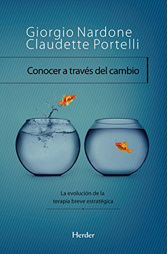 Conocer a través del cambio: La evolución de la terapia breve estratégica (Spanish Edition)