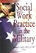 Social Work Practice in the Military by James G Daley ISBN 0789006251