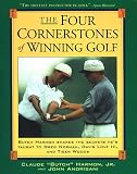 The Four Cornerstones of Winning Golf: Butch Harmon Shares the Secrets He's Taught to Greg Norman, Davis Love III and Tiger Woods
