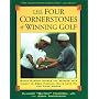 The Four Cornerstones of Winning Golf: Butch Harmon Shares the Secrets He's Taught to Greg Norman, Davis Love III and Tiger Woods