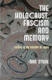 The Holocaust, fascism and memory : essays in the history of ideas
