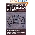 A History of the Christian Church by Williston Walker, Richard A. Norris, David W. Lotz, and Robert T. Handy
