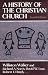 A History of the Christian Church by Williston Walker ISBN 0684184176