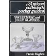 Sweetmeat and Jellyglasses (Antique Pocket Guides) by  Therle Hughes