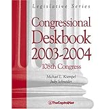 congressional deskbook 2003 2004 108th congress