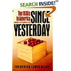 Click here to buy  Since Yesterday: The 1930's in America, September 3, 1929 to September 3, 1939  by Frederick L. Allen.