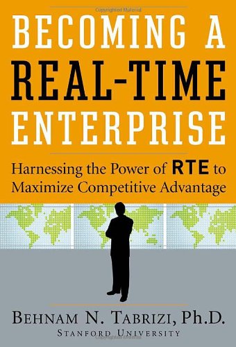 Becoming a Real-Time Enterprise: Harnessing the Power of RTE to Maximize Competitive Advantage