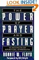 The Power of Prayer and Fasting: 10 Secrets of Spiritual Strength