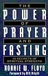 The Power of Prayer and Fasting: 10 Secrets of Spiritual Strength