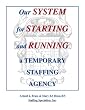 Our SYSTEM for STARTING and RUNNING a TEMPORARY STAFFING AGENCY