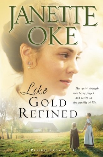 Like Gold Refined (A Prairie Legacy, Book 4) (Volume 4)