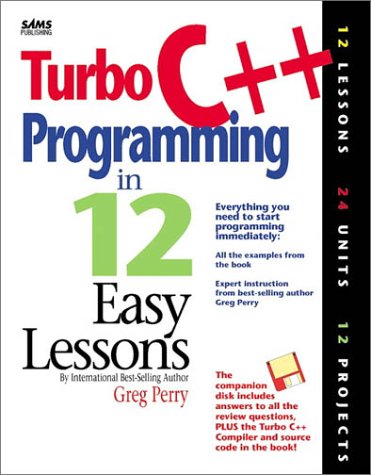 Turbo C++  Programming in 12 Easy Lessons, by Greg M. Perry