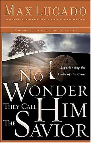 No Wonder They Call Him the Savior: Experiencing the Truth of the Cross (Lucado, Max) under Jesus in The Books Store