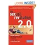 The Sexual Revolution 2.0: Getting Connected, Upgrading Your Sex Life, and Finding True Love -- or at Least a Dinner Date -- in the Internet Age