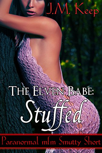 The Elven Babe: Stuffed: Paranormal Smutty Short