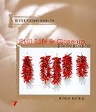 STILL LIFE & CLOSEUP PHOTOGRAPHY (Better Picture Guide Series)