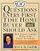 100 Questions Every First-Time Home Buyer Should Ask: With Answers from Top Brokers from Around the Country