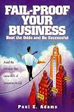 Fail-Proof Your Business: Beat the Odds and Be Successful