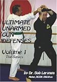 Ultimate Unarmed Gun Defenses: Volume 1 The Basics