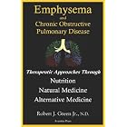 Emphysema And Chronic Obstructive Pulmonary Disease: Therapeutic Approaches Through... by  Robert J. Green