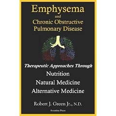 Emphysema And Chronic Obstructive Pulmonary Disease: Therapeutic Approaches Through Nutrition Natural Medicine Alternative Medicine