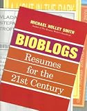 More details of book titled: Bioblogs: Resumes for the 21st Century
