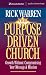 Purpose-driven Church, The: Growth without Compromising Your Message and Mission
