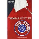 Gute Freunde: Die wahre Geschichte des FC Bayern M�nchenvon "Thomas H�etlin"