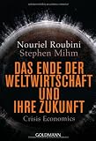 Das Ende der Weltwirtschaft und ihre Zukunft: Crisis Economics - Nouriel Roubini, Stephen Mihm